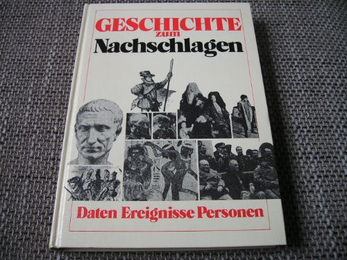 9783922085942: Geschichte zum Nachschlagen. Daten Ereignisse Personen. Texte zu: B. Brecht, E. Nolde, E. Barlach, H. v. Kleist, G. E. Lessing u.v.a.