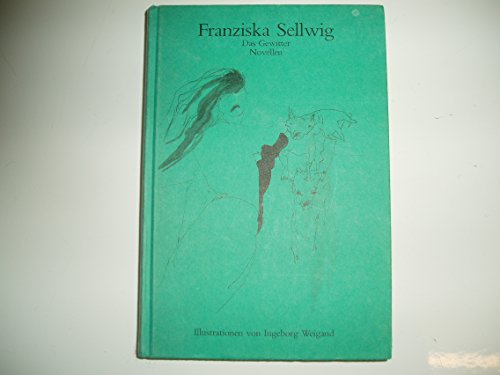 Beispielbild fr Das Gewitter : Novellen / Franziska Sellwig. Mit Ill. von Ingeborg Weigand zum Verkauf von Versandantiquariat Buchegger