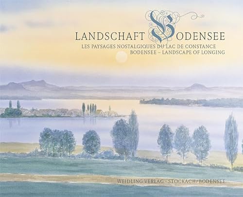Sehnsuchtslandschaft Bodensee = Les paysages nostalgiques du Lac de Constance. Übers. engl.: Dagmar Baumann. Übers. franz.: Jean-Pierre Moret ; Dagmar Baumann. - Flöge, Peter