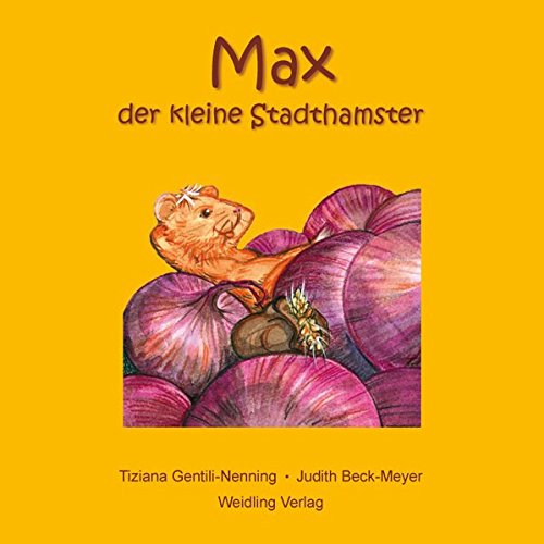 Max der kleine Stadthamster : eine Geschichte über Freundschaft. von Tiziana Gentili-Nenning. Mit...