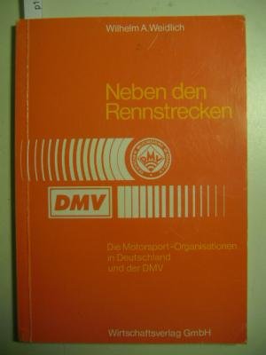 Neben den Rennstrecken: Die Motorsport-Organisationen in Deutschland und der DMV (Schriftenreihe Verbande der Bundesrepublik Deutschland) (German Edition)