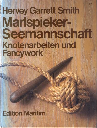 Beispielbild fr Marlspieker-Seemannschaft : Knotenarbeiten u. Fancywork. bers. von Gerhard Meyer-Uhl zum Verkauf von Antiquariat Rohde
