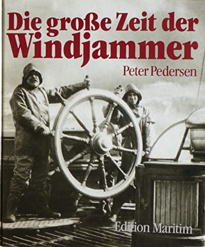 Beispielbild fr Die grosse Zeit der Windjammer zum Verkauf von Bernhard Kiewel Rare Books