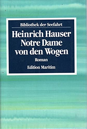 Beispielbild fr Notre Dame von den Wogen. Roman aus der Reihe: "Bibliothek der Seefahrt". zum Verkauf von Antiquariat J. Hnteler
