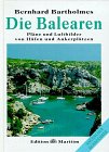 Die Balearen : Pläne und Luftbilder von Häfen und Ankerplätzen. Nautischer Reiseführer