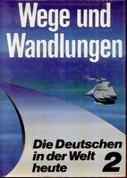 Imagen de archivo de Die Deutschen in der Welt heute. [Wege und Wandlungen Band 2] a la venta por medimops