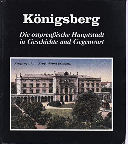 Beispielbild fr Knigsberg. Die ostpreuische Hauptstadt in Geschichte und Gegenwart. zum Verkauf von medimops