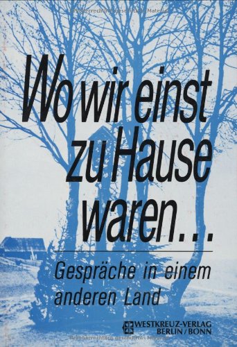 9783922131694: Wo wir einst zu Hause waren. Gesprche und Begegnungen in einem anderen Land.