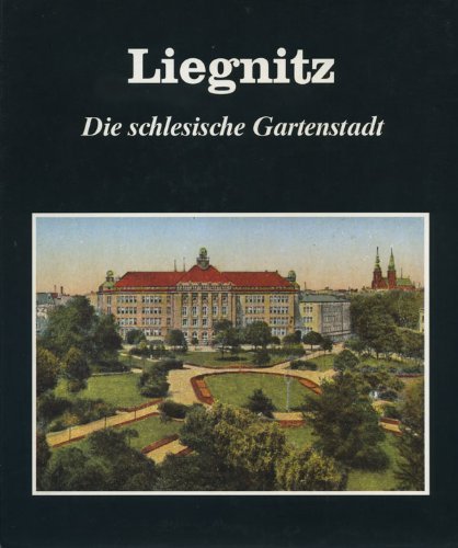 Imagen de archivo de Liegnitz. Die schlesiche Gartenstadt a la venta por Bcherpanorama Zwickau- Planitz