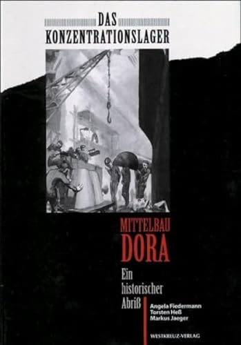 Das Konzentrationslager Mittelbau Dora - Fiedermann, Angela, Torsten Hess und Markus Jaeger