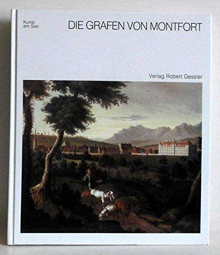 Die Grafen von Montfort : Geschichte und Kultur. - Kuhn, Elmar L. [Einl]