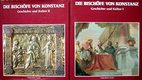 Die Bischöfe von Konstanz: Geschichte und Kultur. Band I: Geschichte. Band II: Kultur - Kuhn, Elmar, Eva Moser Rudolf Reinhard u. a.