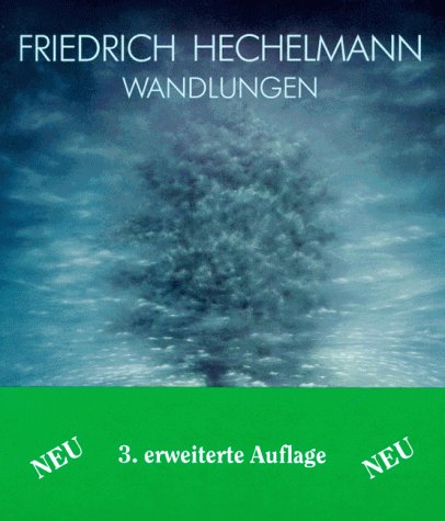 Friedrich Hechelmann. Wandlungen. Farbbildband mit erläuterneden Texten,