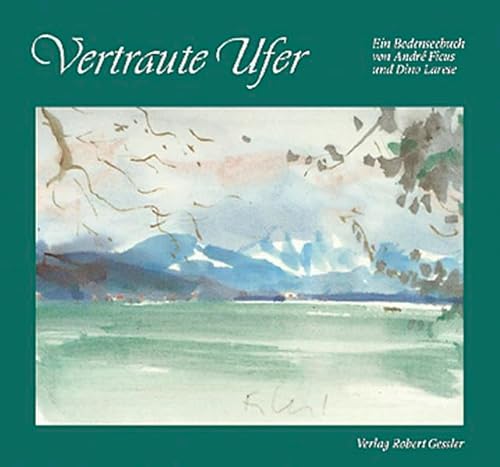 Vertraute Ufer. Ein Bodenseebuch (Familiar Shores. A Lake Book) (9783922137962) by Andre Ficus; Dino Larese