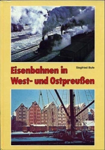 9783922138242: Eisenbahnen in West- und Ostpreuen - Bufe, Siegfried