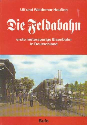 9783922138495: Die Feldabahn. Erste meterspurige Eisenbahn in Deutschland