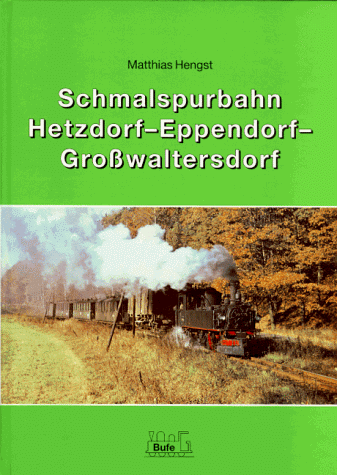 Beispielbild fr Schmalspurbahn Hetzdorf-Eppendorf-Growaltersdorf [Gebundene Ausgabe] Matthias Hengst (Autor) Schmalspurbahn Hetzdorf- Eppendorf Grosswaltersdorf zum Verkauf von BUCHSERVICE / ANTIQUARIAT Lars Lutzer