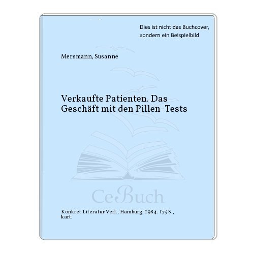 Stock image for Verkaufte Patienten. Das Geschft mit den Pillen- Tests for sale by Versandantiquariat Felix Mcke