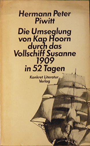 Beispielbild fr Die Umseglung von Kap Hoorn durch das Vollschiff Susanne 1909 in 52 Tagen zum Verkauf von medimops