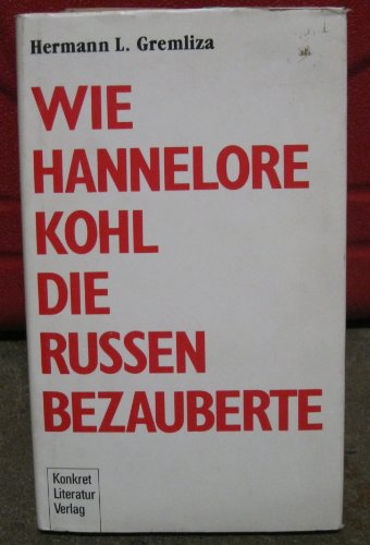 Wie Hannelore Kohl die Russen bezauberte - Gremliza, Hermann L.