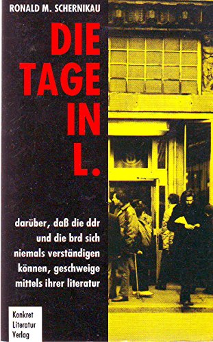 9783922144816: Die Tage in L. Darüber, dass die DDR und die BRD sich niemals verständigen können, geschweige mittels ihrer Literatur