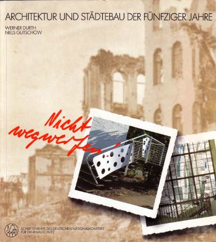 Architektur und Städtebau der fünfziger Jahre. Werner Durth ; Niels Gutschow. [Hrsg.: Dt. Nationa...