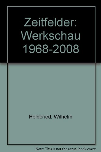 Zeitfelder: Werkschau 1968-2008