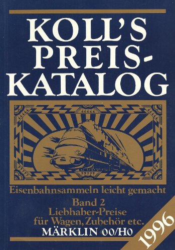 Beispielbild fr Koll's Preiskatalog: Mrklin OO/HO, Ausgabe 1996. Liebhaberpreise fr Triebfahrzeuge, Wagen, Zubehr u.a. Eisenbahnsammeln leicht gemacht. Gesamtausgabe/Liebhaberpreise fr Wagen, Zubehr etc. zum Verkauf von Versandantiquariat Felix Mcke