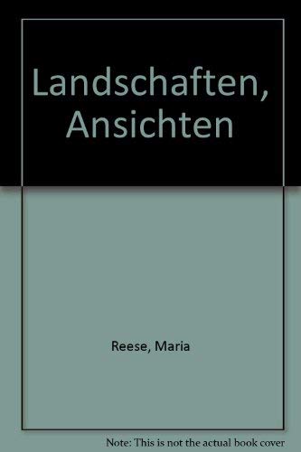 Landschaften-Ansichten. Bilder von Maria Reese und Carl Lamberts.