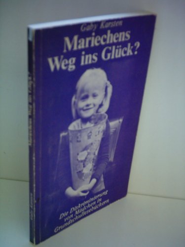 Beispielbild für Mariechens Weg ins Glück?: Die Diskriminierung von Mädchen in Grundschullesebüchern zum Verkauf von Versandantiquariat Felix Mücke