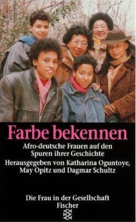 Farbe bekennen: Afro-deutsche Frauen auf den Spuren ihrer Geschichte (German Edition) (9783922166214) by Katharina Oguntoye; May Ayim; Dagmar Schultz
