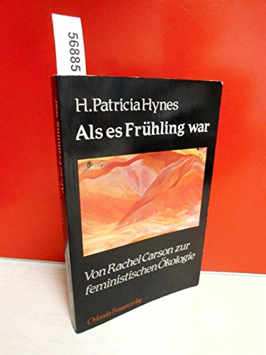 9783922166603: "Als es Frhling war, Von Rachel Carson zur feministischen kologie;"