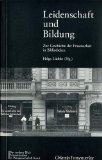 Beispielbild fr Leidenschaft und Bildung: Zur Geschichte der Frauenarbeit in Bibliotheken (Der andere Blick) (German Edition) zum Verkauf von Wonder Book