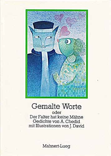 Beispielbild fr Gemalte Worte oder Der Falter hat keine Mhne : Gedichte. von A. Chedid. Mit Ill. von J. David. [Die bers. aus d. Franz. besorgte Maria Kurecka] zum Verkauf von Hbner Einzelunternehmen