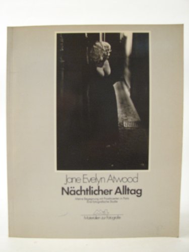 Stock image for Nchtlicher Alltag. Meine Begegnungen mit Prostituierten in Paris ; eine fotografische Studie. for sale by Antiquariat & Verlag Jenior