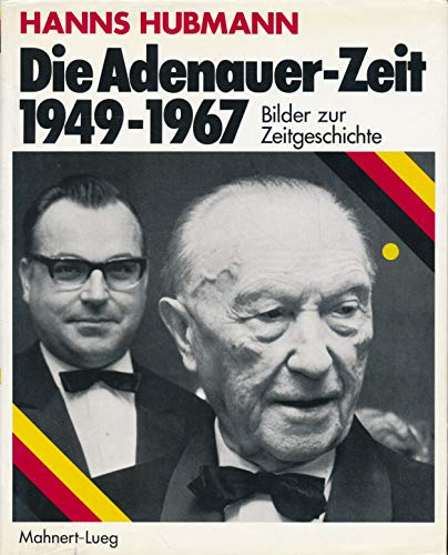 Stock image for Die Adenauer-Zeit 1949-1967. Bilder zur Zeitgeschichte. for sale by Steamhead Records & Books