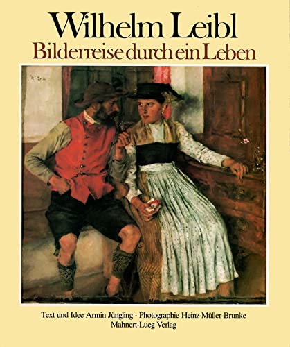 Beispielbild fr Wilhelm Leibl. Bilderreise durch ein Leben. zum Verkauf von Steamhead Records & Books