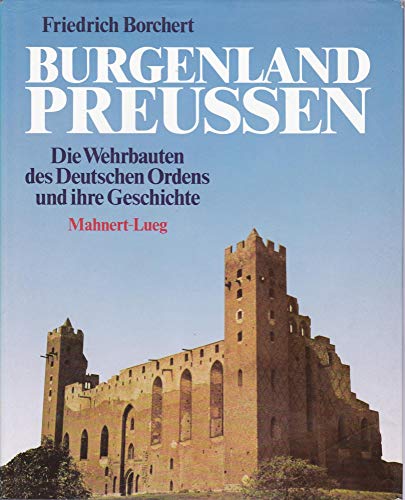 Burgenland Preussen - Die Wehrbauten des Deutschen Ordens und ihre Geschichte