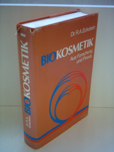 Stock image for R. A. Eckstein: Biokosmetik - Aus Forschung und Praxis for sale by Gerald Wollermann