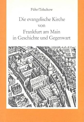 Stock image for Die evangelische Kirche von Frankfurt am Main in Geschichte und Gegenwart (Schriftenreihe des Evangelischen Regionalverbandes Frankfurt am Main) for sale by ABC Versand e.K.