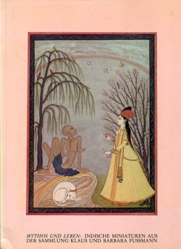 Beispielbild für Mythos und Leben: Indische Miniaturen aus der Sammlung Klaus und Barbara Fussmann zum Verkauf von medimops
