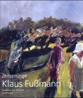 9783922195412: KLAUS FUSSMANN: ZEITSPRUNGE -- WERKE VON 1963 BIS 2003 (Klaus Fussmann: Leaps in Time -- Works from 1963 to 2003)