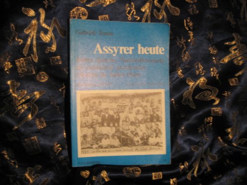 Beispielbild fr Assyrer heute : Kultur, Sprache, Nationalbewegung d. aramisch sprechenden Christen im Nahen Osten ; Verfolgung u. Exil. Pogrom ; 59 zum Verkauf von BBB-Internetbuchantiquariat