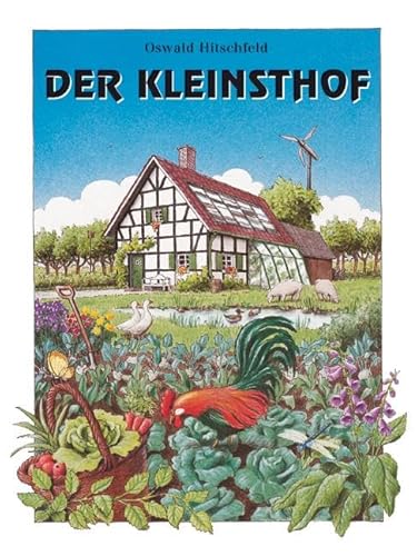 Beispielbild fr Der Kleinsthof: Und andere grtnerisch-landwirtschaftliche Nebenerwerbsstellen. Ein sicherer Weg aus der Krise zum Verkauf von Ammareal