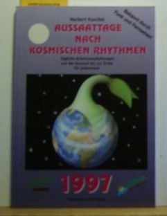 Aussaattage nach kosmischen Rhythmen 1997. Tägliche Arbeitsempfehlungen von der Aussaat bis zur Ernte für jedermann. - KASCHEL, NORBERT.