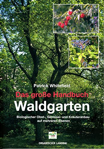 Das groÃŸe Handbuch Waldgarten - Whitefield, Patrick|Lau, Kurt Walter