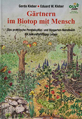 9783922201311: Grtnern im Biotop mit Mensch: Das praktische Permakultur-und Biogarten-Handbuch fr zukunftsfhiges Leben