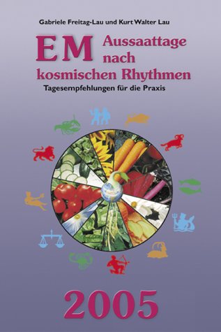 Stock image for EM Aussaattage nach kosmischen Rhythmen 2005 Tagesempfehlungen fr den Umgang mit Effektiven Mikroorganismen (EM) for sale by Buchpark