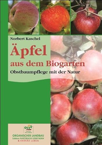9783922201755: pfel aus dem Biogarten - Obstbaumpflege mit der Natur