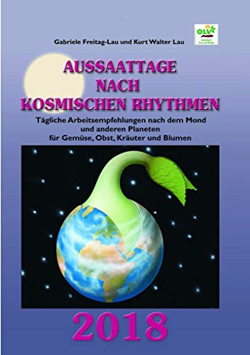 Stock image for Aussaattage nach kosmischen Rhythmen 2018 Tgliche Arbeitsempfehlungen nach dem Mond und anderen Planeten fr Gemse, Obst, Kruter und Blumen for sale by Buchpark